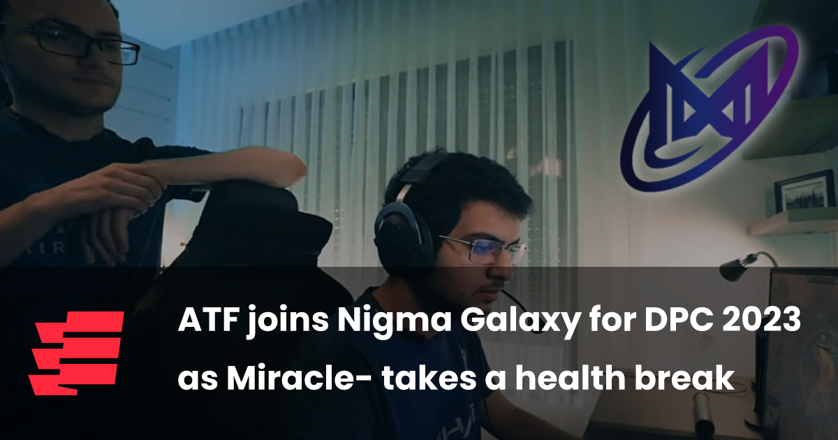 ATF joins Nigma Galaxy for DPC 2023 as Miracle- takes a health break - Esports.gg