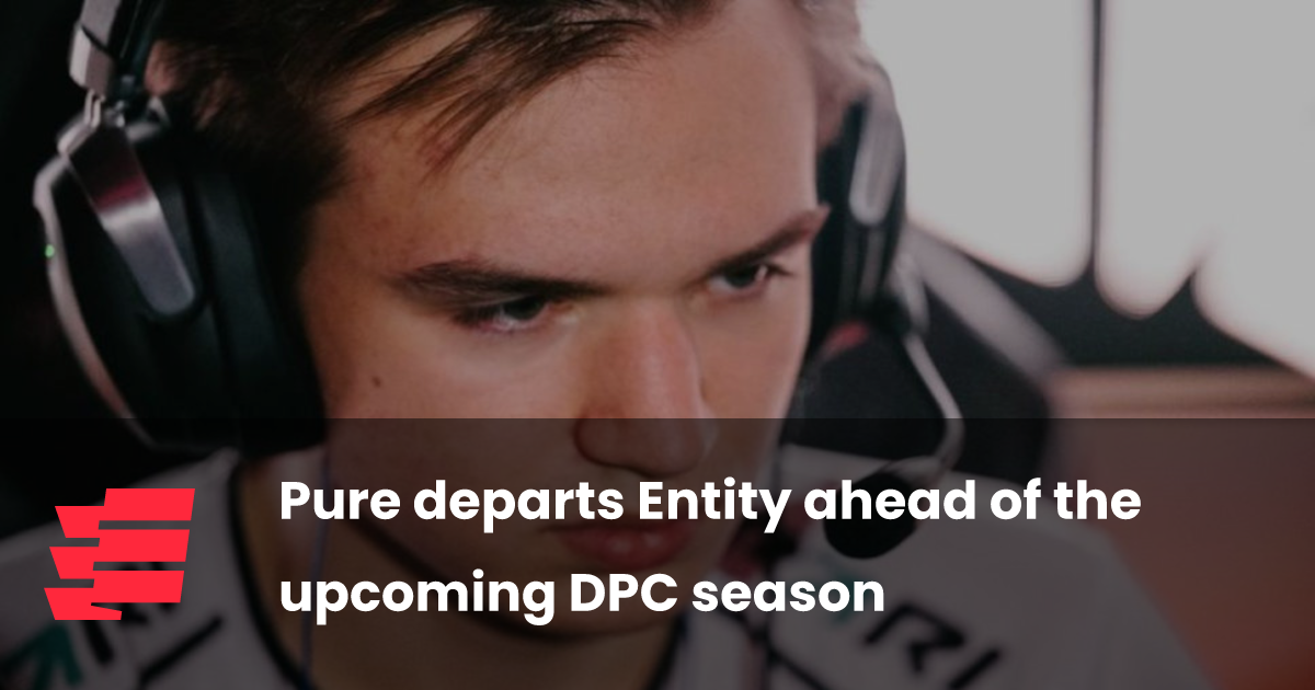Pure departs Entity ahead of the upcoming DPC season - Esports.gg